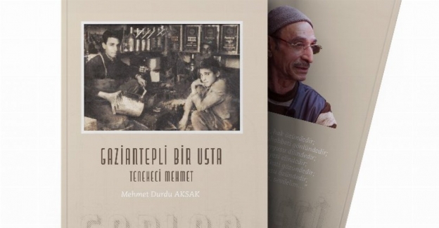 Gaziantep'te  'Tenekeci Mehmet Usta'nın hayatı kitaplaştırıldı 