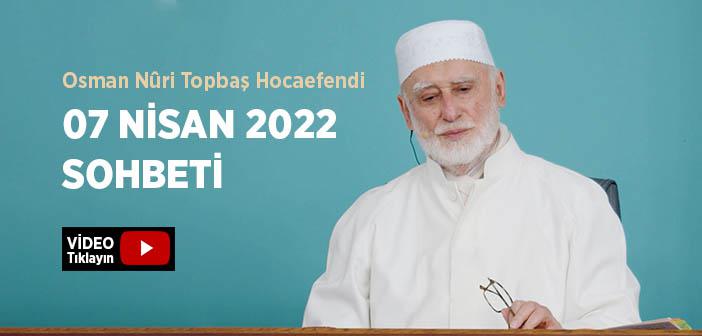 Osman Nûri Topbaş Hocaefendi 07 Nisan 2022 Ramazan Sohbeti